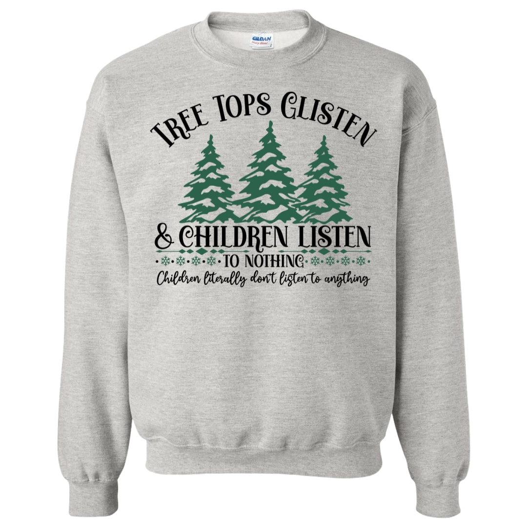 Tree Tops Glisten, Children Don't Listen Crewneck Sweatshirt