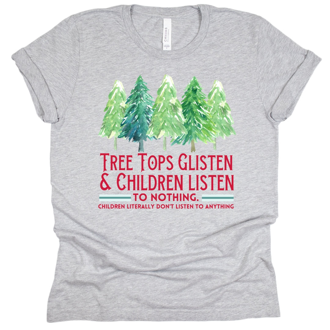 Treetops Glisten Children Listen To Nothing T-Shirt
