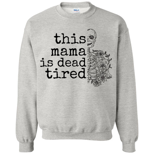 This Mama Is Dead Tired Crewneck