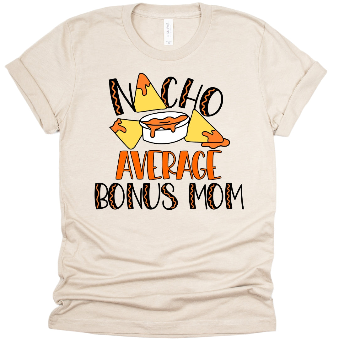 Nacho Average Bonus Mom T-Shirt