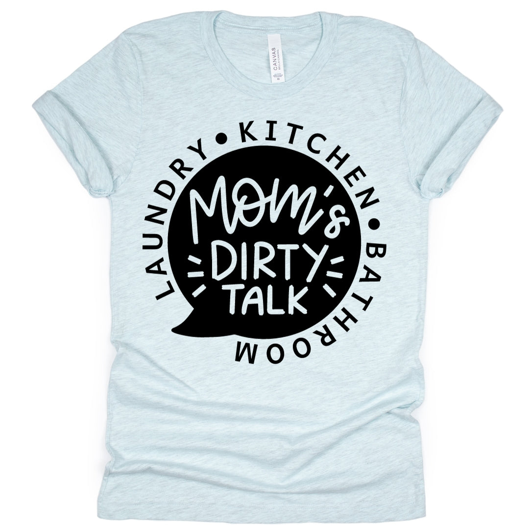 Mom's Dirty Talk T-Shirt