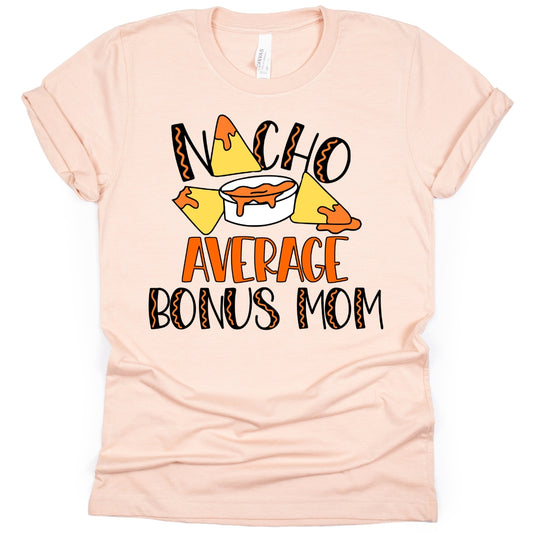Nacho Average Bonus Mom T-Shirt