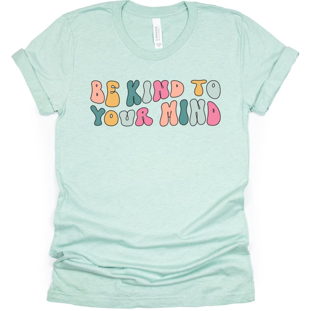 Be Kind To Your Mind Adult T-Shirt