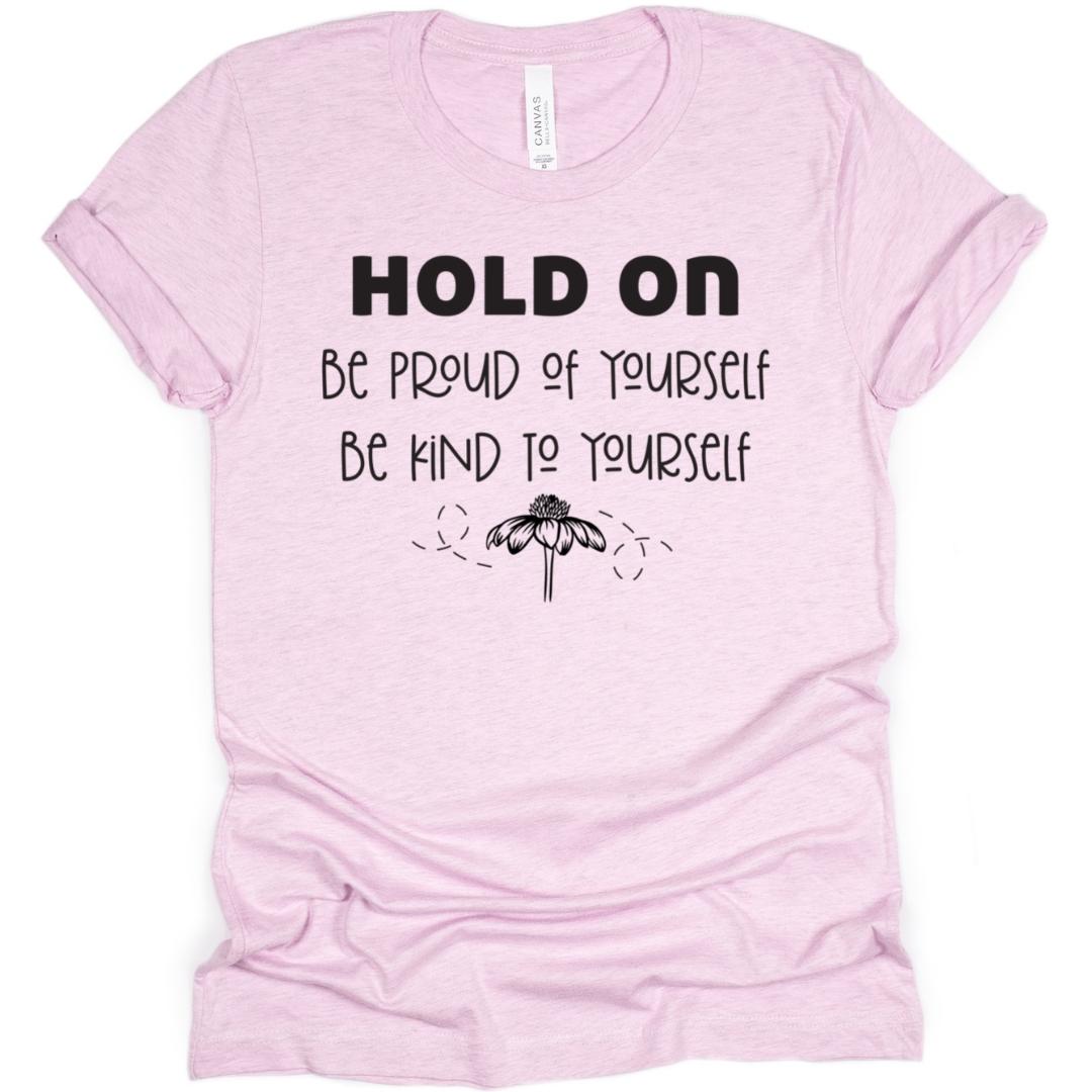 Hold On Be Proud Be Kind T-Shirt
