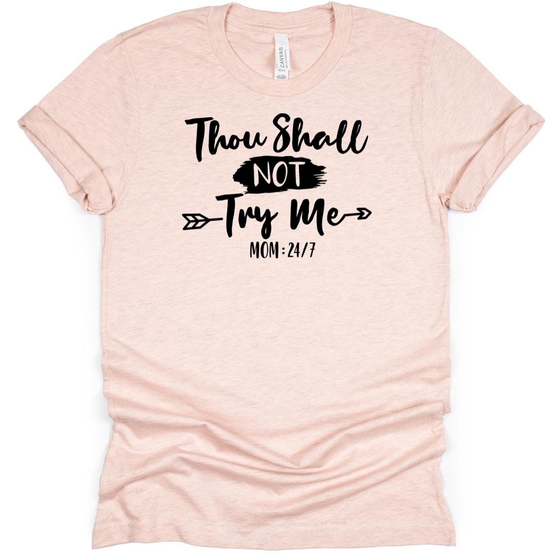 Thou Shall Not Try Me Mom T-Shirt
