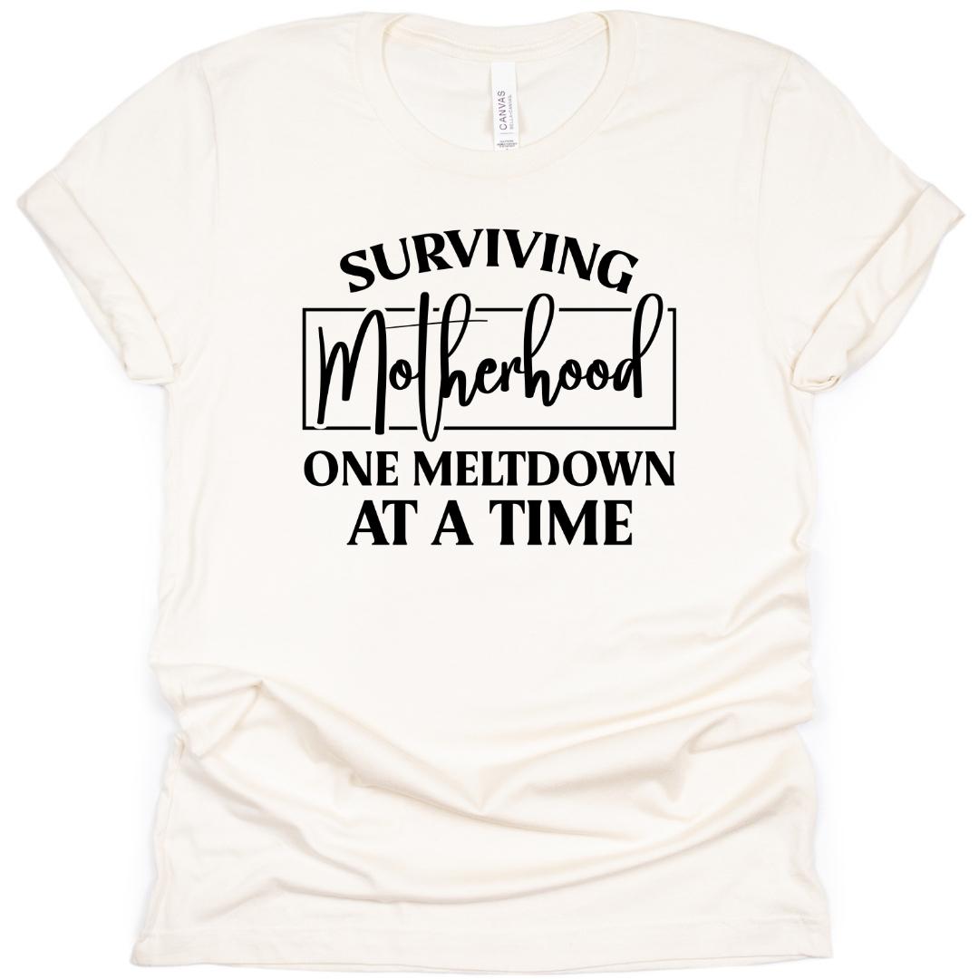 Surviving Motherhood One Meltdown At A Time T-Shirt