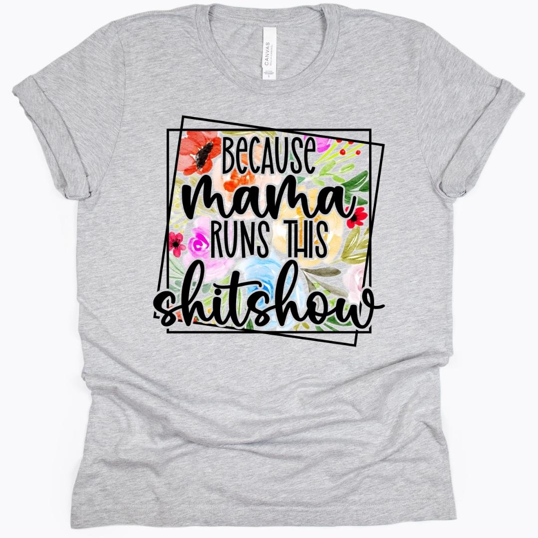 Because Mama Runs This Sh!tshow Adult T-Shirt
